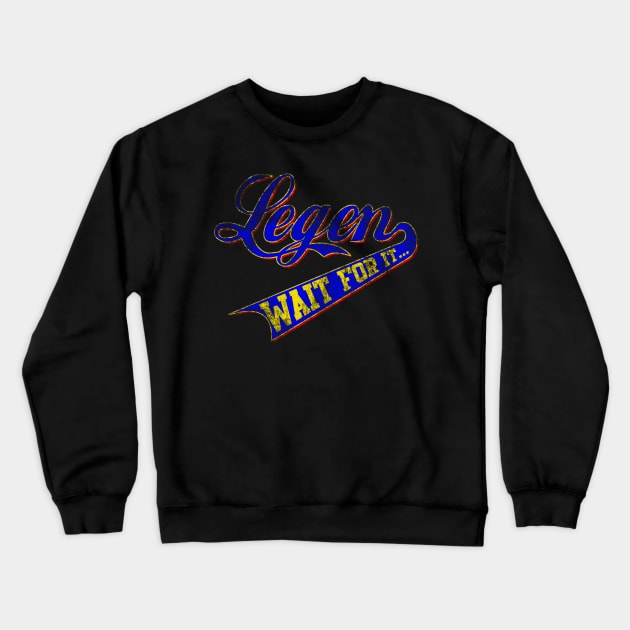 Legen...wait for it Crewneck Sweatshirt by a_man_oxford